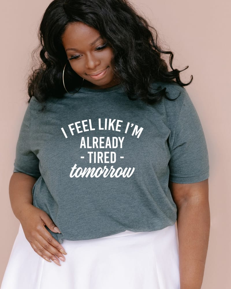 Front of a model wearing a size Large Already Tired Tomorrow in Forest by Simply Sage Market. | dia_product_style_image_id:281759